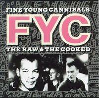 Fine Young Cannibals : The Raw & the Cooked